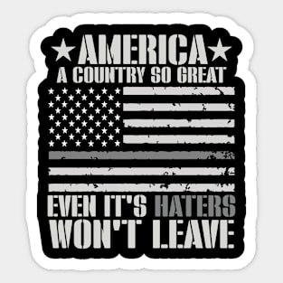 America A Country So Great Even Haters Won't Leave Sticker